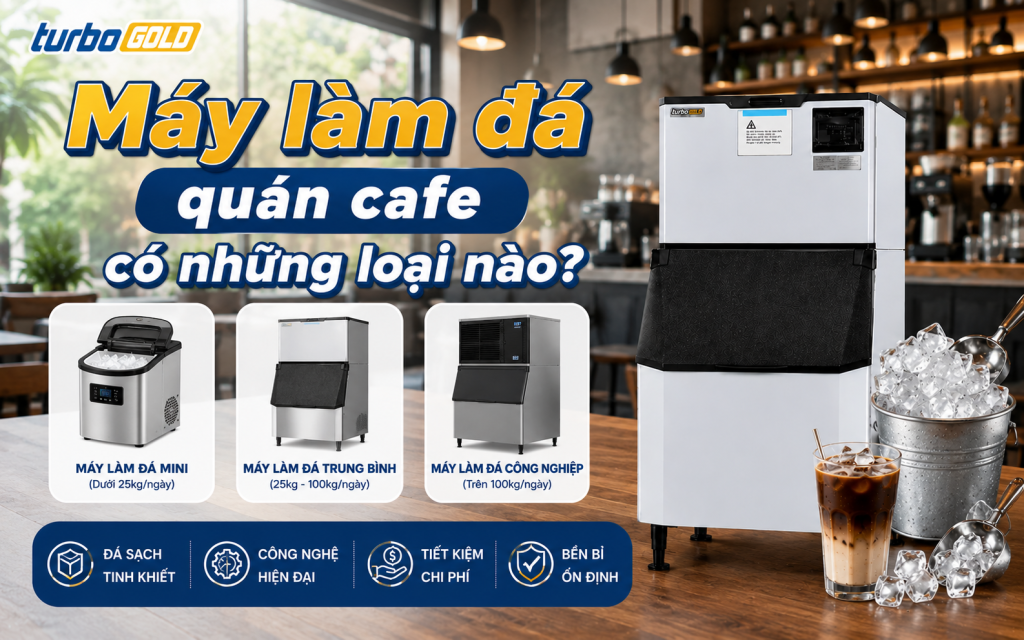 Máy làm đá quán cafe – Cách chọn chuẩn & tiết kiệm chi phí 2026 3 Máy làm đá quán cafe có những loại nào