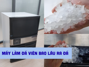 Máy làm đá viên bao lâu ra đá