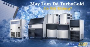 Máy Làm Đá TurboGold Có Tốt Không?