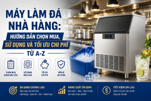 Máy làm đá nhà hàng hướng dẫn chọn mua