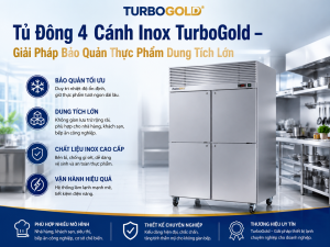 Tủ đông 4 cánh inox Turbogold - Giải pháp bảo quản thực phẩm dung tích lớn cho nhà hàng, khách sạn và bếp công nghiệp